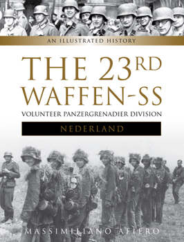 Hardcover The 23rd Waffen-SS Volunteer Panzergrenadier Division Nederland: An Illustrated History Book