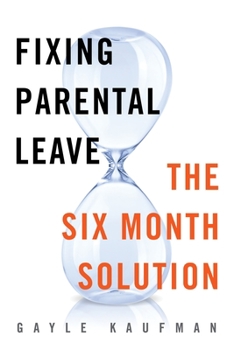 Hardcover Fixing Parental Leave: The Six Month Solution Book