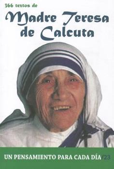 Paperback 366 Textos de Madre Teresa de Calcuta: Un pensamiento para cada día (Un Pensamiento Para Cada Dia) (Spanish Edition) [Spanish] Book
