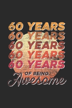 Paperback 60 Years Of Being Awesome: Blank Lined Notebook - Journal for Birthday Gift Idea and Anniversay Gift Idea Book
