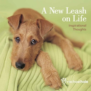 Hardcover A New Leash on Life: Inspirational Thoughts Book