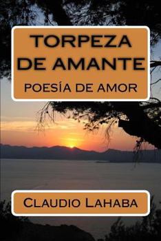 Paperback Torpeza de Amante: Poesia de Amor [Spanish] Book