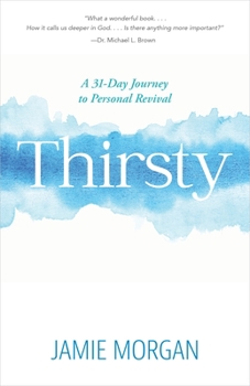 Paperback Thirsty: A 31-Day Journey to Personal Revival Book
