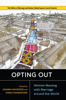 Hardcover Opting Out: Women Messing with Marriage Around the World Book