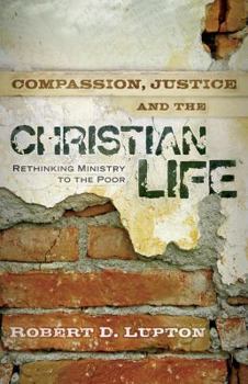 Paperback Compassion, Justice and the Christian Life: Rethinking Ministry to the Poor Book