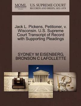 Paperback Jack L. Pickens, Petitioner, V. Wisconsin. U.S. Supreme Court Transcript of Record with Supporting Pleadings Book