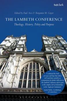 Paperback The Lambeth Conference: Theology, History, Polity and Purpose Book
