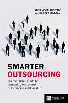 Paperback Smarter Outsourcing: An Executive Guide to Understanding, Planning and Exploiting Successful Outsourcing Relationships Book