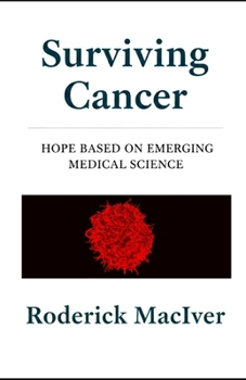 Paperback Surviving Cancer: Hope based on emerging medical science Book