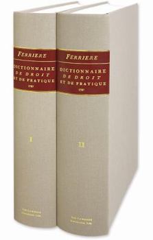 Hardcover Dictionnaire De Droit Et De Pratique, Contenant L'Explication des Termes de Droit, d'Ordonnances, de Coutumes, & de Pratique. Avec les Jurisdictions ... M*** (1787 Final Edition). (French Edition) [French] Book
