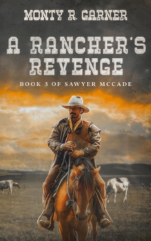 Paperback A Rancher's Revenge: Book 3 of Sawyer McCade Book