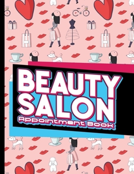 Paperback Beauty Salon Appointment Book: 7 Columns Appointment Organizer, Client Appointment Book, Scheduling Appointment Calendar Book