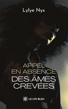 Appel en absence des âmes crevées (French Edition)