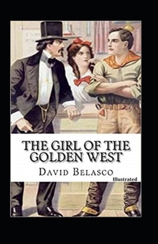 The Girl of the Golden West Illustrated