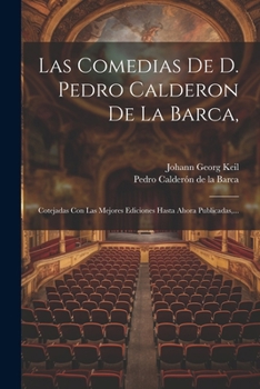 Paperback Las Comedias De D. Pedro Calderon De La Barca,: Cotejadas Con Las Mejores Ediciones Hasta Ahora Publicadas, ... [Spanish] Book