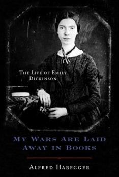 Hardcover My Wars Are Laid Away in Books: The Life of Emily Dickinson Book