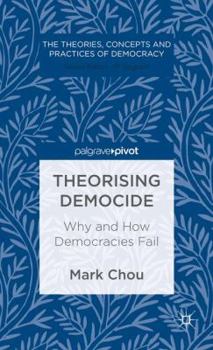 Hardcover Theorising Democide: Why and How Democracies Fail Book