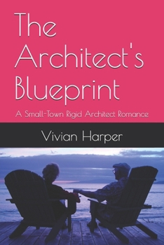 Paperback The Architect's Blueprint: A Small-Town Rigid Architect Romance Book