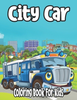 City Car Coloring Book For Kids: coloring books for preschoolersS