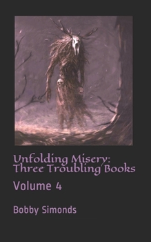 Paperback Unfolding Misery: Three Troubling Books: Volume 4 Book