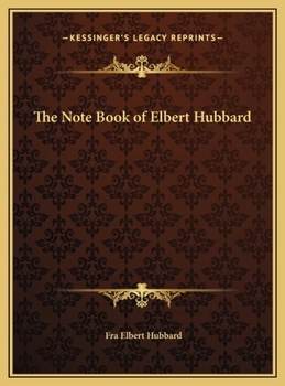 Hardcover The Note Book of Elbert Hubbard Book