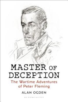 Hardcover Master of Deception: The Wartime Adventures of Peter Fleming Book