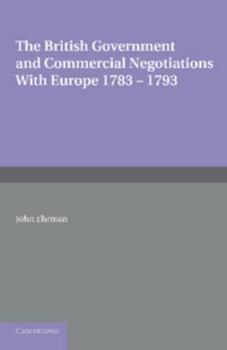 Paperback The British Government and Commercial Negotiations with Europe 1783 1793 Book