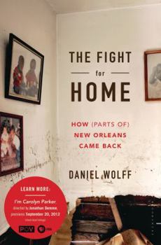 Hardcover The Fight for Home: How (Parts Of) New Orleans Came Back Book