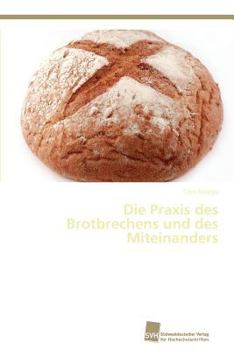 Paperback Die Praxis des Brotbrechens und des Miteinanders [German] Book