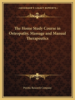 Paperback The Home Study Course in Osteopathy, Massage and Manual Therapeutics Book