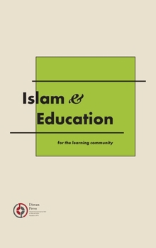 Hardcover Islam & Education: for the learning community Book
