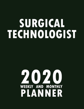 Paperback Surgical Technologist 2020 Weekly and Monthly Planner: 2020 Planner Monthly Weekly inspirational quotes To do list to Jot Down Work Personal Office St Book