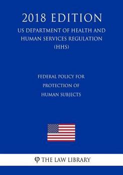 Federal Policy for Protection of Human Subjects (US Department of Health and Human Services Regulation) (HHS)