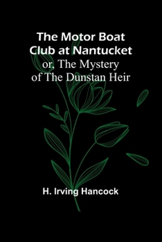 Paperback The Motor Boat Club at Nantucket; or, The Mystery of the Dunstan Heir Book