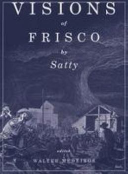 Paperback Visions of Frisco: An Imaginative Depiction of San Francisco During the Gold Rush & the Barbary Coast Era Book