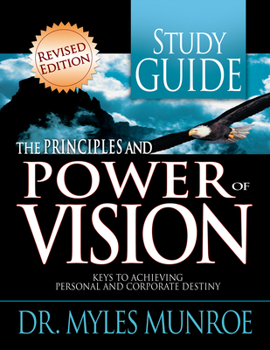 Paperback The Principles and Power of Vision Study Guide: Keys to Achieving Personal and Corporate Destiny Book