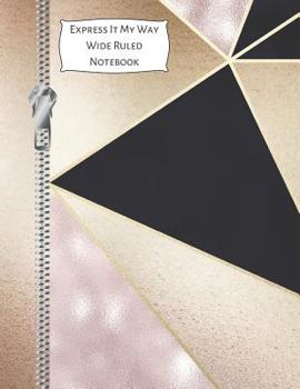 Paperback Express It My Way Wide Ruled Notebook: Geometric Pink & Black Composition Writing Notebook Book