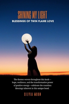 Shining My Light: Blessings Of Twin Flame Love (Love and Positive Vibes)