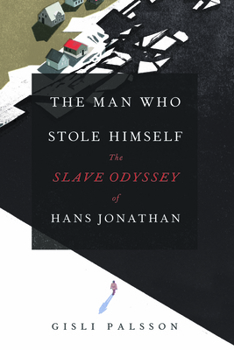 Paperback The Man Who Stole Himself: The Slave Odyssey of Hans Jonathan Book