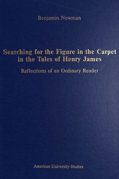 Hardcover Searching for the Figure in the Carpet in the Tales of Henry James: Reflections of an Ordinary Reader Book