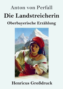 Paperback Die Landstreicherin (Großdruck): Oberbayerische Erzählung [German] Book