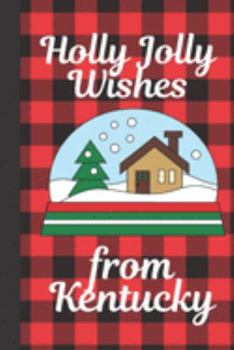 Paperback Holly Jolly Wishes From Kentucky: Season Greetings From Kentucky - Let It Snow - Merry Christmas - Snow Globe Gift - December 25th - Secret Santa - No Book