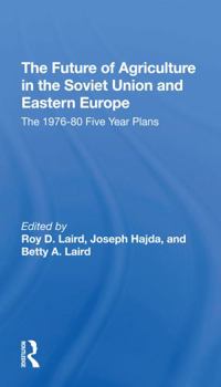 The Future Of Agriculture In The Soviet Union And Eastern Europe: The 1976-1980 Five-year Plans