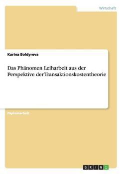 Paperback Das Phänomen Leiharbeit aus der Perspektive der Transaktionskostentheorie [German] Book
