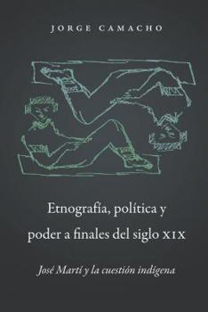 Etnograf�a, Pol�tica Y Poder a Finales del Siglo XIX