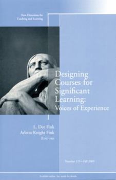 Paperback Designing Courses for Significant Learning: Voices of Experience: New Directions for Teaching and Learning, Number 119 Book