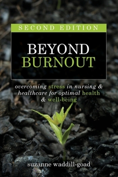 Paperback Beyond Burnout, Second Edition: Overcoming Stress in Nursing & Healthcare for Optimal Health & Well-Being Book