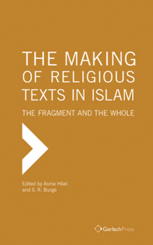 Hardcover The Making of Religious Texts in Islam: The Fragment and the Whole Book