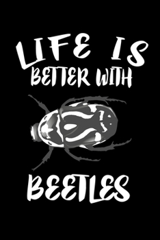 Paperback Life Is Better With Beetles: Animal Nature Collection Book