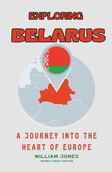 Paperback Exploring Belarus: A Journey into the Heart of Europe Book